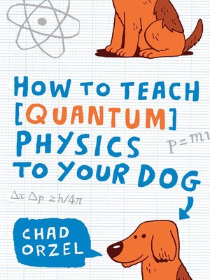 cover image of How to Teach Quantum Physics to Your Dog